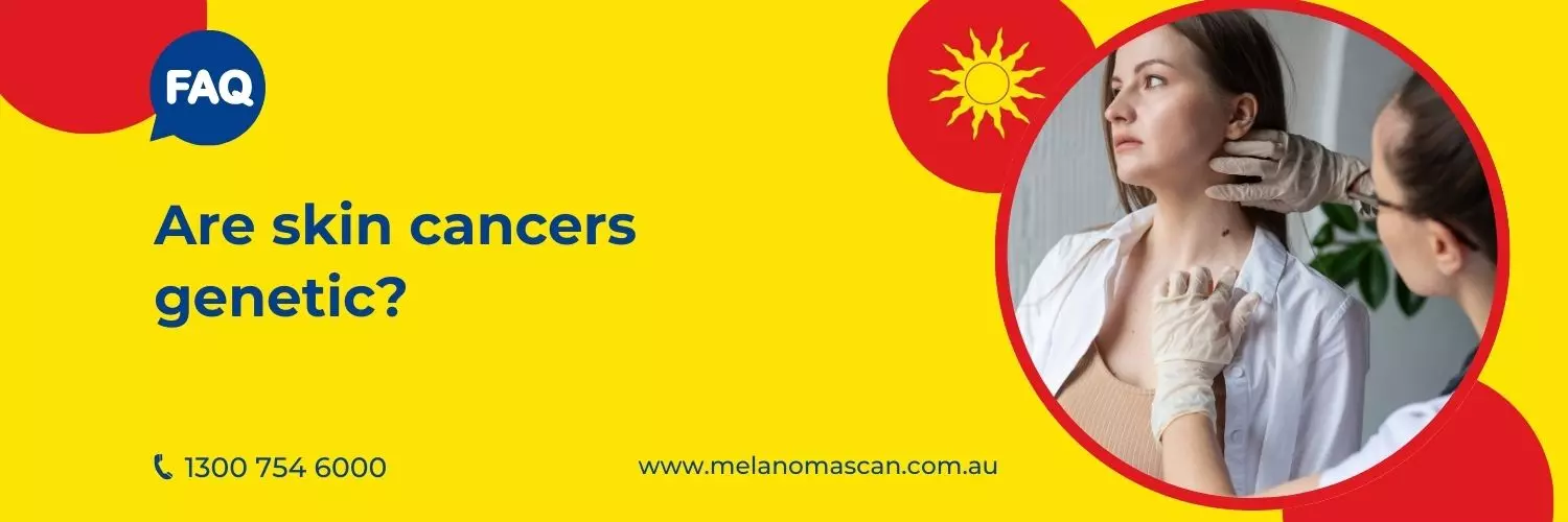 Are skin cancers genetic